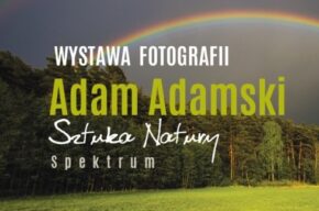 <i>Spektrum</i> – wernisaż fotografii Adama Adamskiego