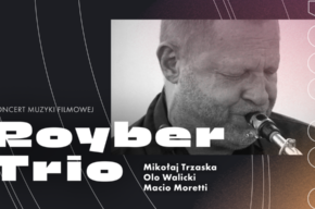 Royber Trio: Trzaska/Walicki/Moretti | koncert muzyki filmowej