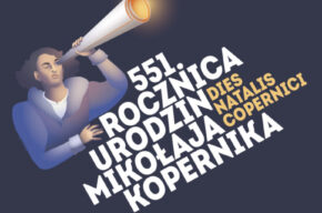 Dies Natalis Copernici | 551. rocznica urodzin Mikołaja Kopernika
