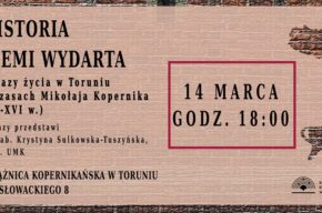 Historia ziemi wydarta... Obrazy życia w Toruniu w czasach Mikołaja Kopernika (XV–XVI w.)