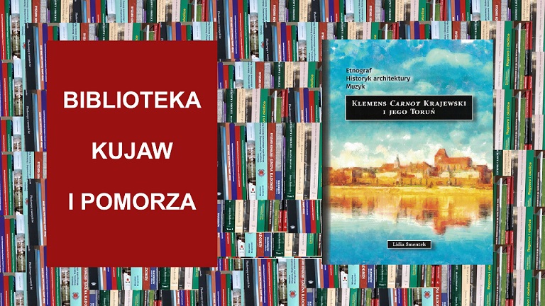 Biblioteka Kujaw i Pomorza: Klemens Carnot Krajewski i jego Toruń