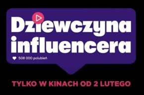 Kino Kultura: Dziewczyna influencera