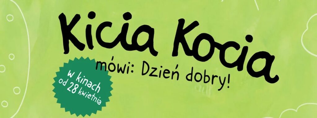 Kino Kultura: Kicia Kocia mówi: Dzień dobry!