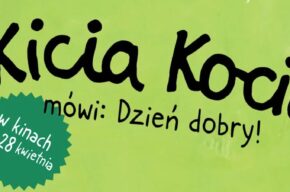 Kino Kultura: Kicia Kocia mówi: Dzień dobry!