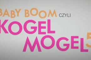 Kino Kultura: Baby Boom, czyli Kogel Mogel 5