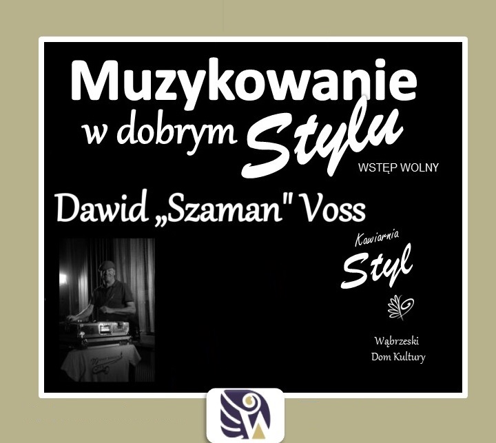 Muzykowanie w dobrym Stylu: Dawid „Szaman” Voss