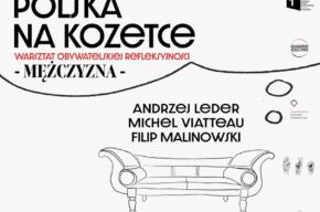 Polska na Kozetce. Temat: Mężczyzna – warsztat obywatelskiej refleksyjności