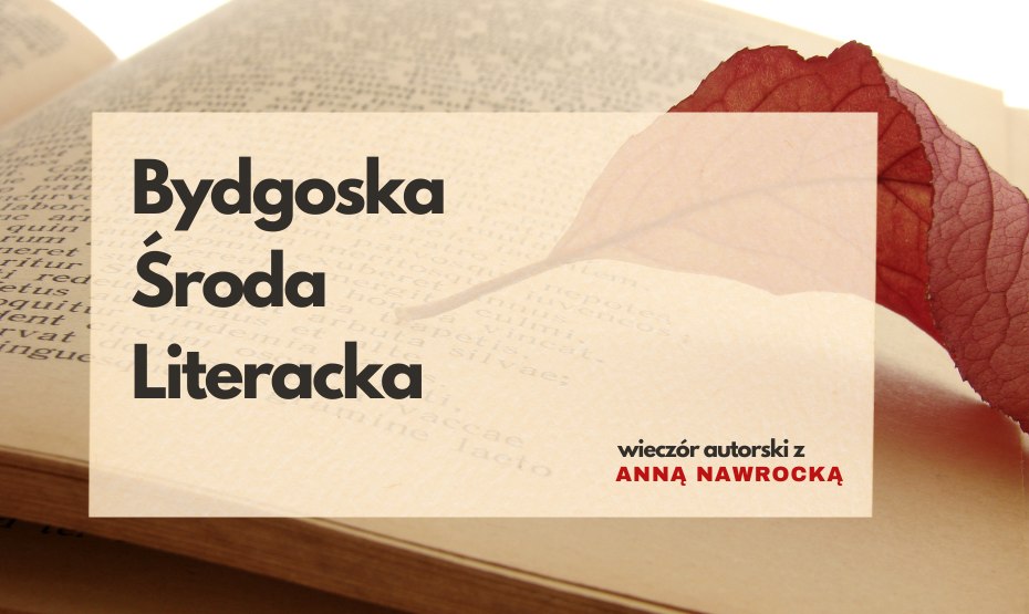 Bydgoska Środa Literacka: Anna Nawrocka