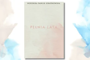 Pełnia lata – spotkanie z Weroniką Pawlik-Kwaśniewską