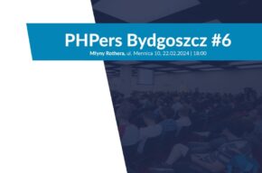 Spotkanie programistów PHPers Bydgoszcz #6