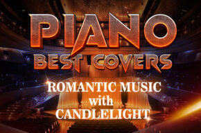 Piano Best Covers – Romantic Music with Candlelight
