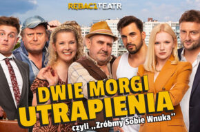 Spektakl „Dwie morgi utrapienia czyli zróbmy sobie wnuka”