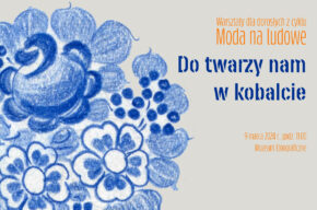 WARSZTATY DLA DOROSŁYCH „MODA NA LUDOWE”