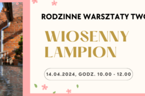Rodzinne Warsztaty Twórcze – „Wiosenny lampion”