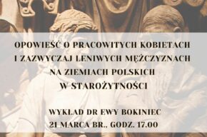 Opowieść o pracowitych kobietach i zazwyczaj leniwych mężczyznach na ziemiach polskich w starożytności – wykład dr Ewy Bokiniec