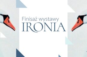 Ironia / wystawa zbiorowa – finisaż, oprowadzanie kuratorskie