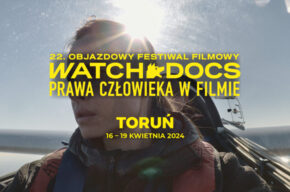 22. Objazdowy Festiwal Filmowy WATCH DOCS. Prawa człowieka w filmie | DZIEŃ 4