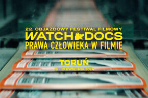 22. Objazdowy Festiwal Filmowy WATCH DOCS. Prawa człowieka w filmie | DZIEŃ 2