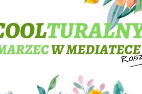 Marzec 2024 w Mediatece Raszei
