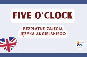 Five o’clock – bezpłatne zajęcia języka angielskiego dla dorosłych
