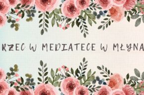 Marzec 2024 w Mediatece w Młynach