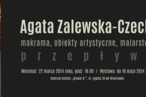 Przepływy – wystawa makramy, obiektów artystycznych i malarstwa Agaty Zalewskiej-Czech