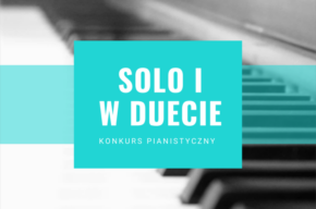 IX Ogólnopolski Konkurs Pianistyczny SOLO I W DUECIE w Szafarni