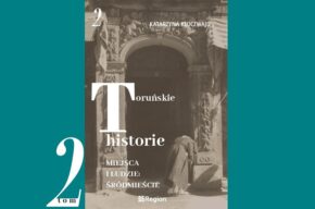 Toruńskie historie – miejsca i ludzie: śródmieście