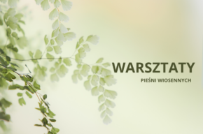 Warsztaty pieśni wiosennych