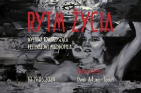 „Rytm życia” | wystawa towarzysząca Festiwalowi Muzykofilia
