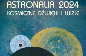 Astronalia 2024 w Chełmnie – Kosmiczne dźwięki i wizje