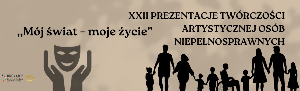 XXII Prezentacje Artystyczne Osób Niepełnosprawnych „Mój świat – moje życie”