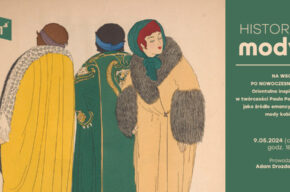 Historia mody – Na Wschód po nowoczesność. Orientalne inspiracje w twórczości Paula Poireta jako źródło emancypacji mody kobiecej