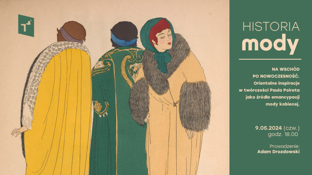Historia mody – Na Wschód po nowoczesność. Orientalne inspiracje w twórczości Paula Poireta jako źródło emancypacji mody kobiecej