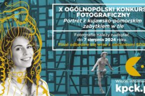 X Edycja Ogólnopolskiego Konkursu Fotograficznego „Portret z kujawsko-pomorskim zabytkiem w tle”