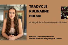 „Tradycje kulinarne Polski”  – spotkanie w Muzeum Toruńskiego Piernika
