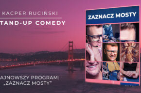 Kacper Ruciński  Zaznacz mosty - wieczór stand-up