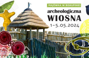 Archeologiczna wiosna, 1-5 maja 2024