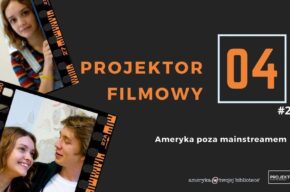 Projektor filmowy: Ameryka poza mainstreamem