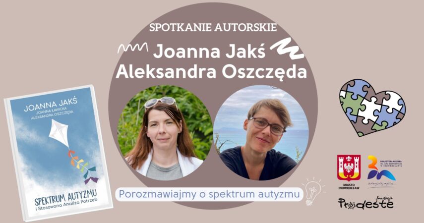 Spektrum autyzmu bez tajemnic – spotkanie autorskie z Joanną Jakś i Aleksandrą Oszczędą