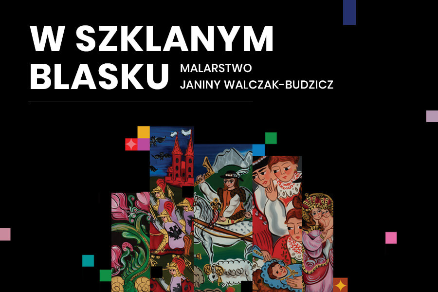 Wystawa “W szklanym blasku. Malarstwo Janiny Walczak-Budzicz”