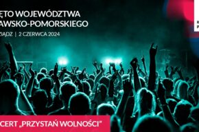 Koncert PRZYSTAŃ WOLNOŚCI - Święto Województwa Kujawsko-Pomorskiego