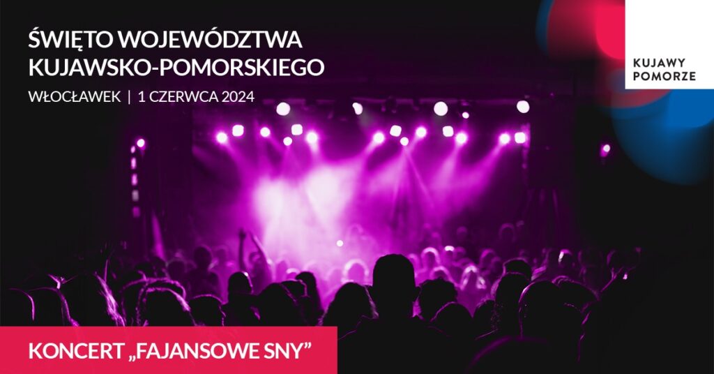 Koncert FAJANSOWE SNY - Święto Województwa Kujawsko-Pomorskiego