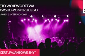 Koncert FAJANSOWE SNY - Święto Województwa Kujawsko-Pomorskiego