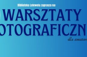Praktyczne warsztaty fotograficzne dla amatorów