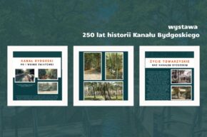 Wystawa "250 lat historii Kanału Bydgoskiego"