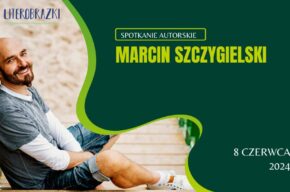 Spotkanie autorskie z Marcinem Szczygielskim pt. „Fora ze dwora, czyli jak się pozbyć potwora"