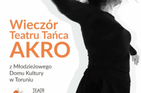 Wieczór Teatru Tańca AKRO