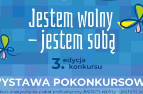 Trzecia edycja wystawy pokonkursowej „Jestem wolny – jestem sobą” w Ratuszu Staromiejskim