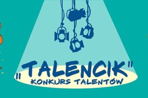 XV Międzyszkolny Konkurs Młodych Talentów “Talencik”